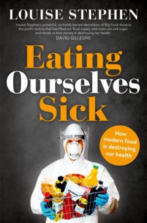 Eating Ourselves Sick by Louise Stephen