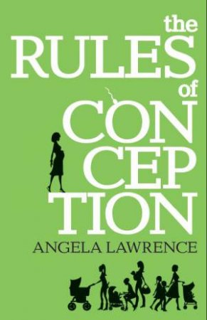 The Rules Of Conception by Angela Lawrence