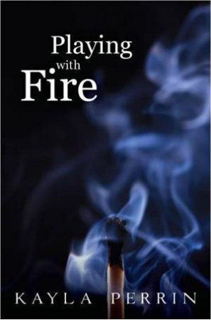 Playing With Fire by Kayla Perrin