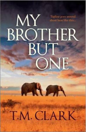 My Brother But One by T.M. Clark