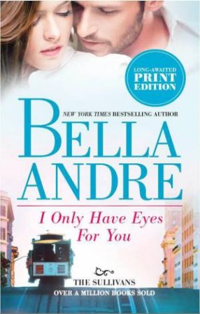 I Only Have Eyes For You by Bella Andre