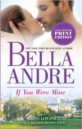 If You Were Mine by Bella Andre