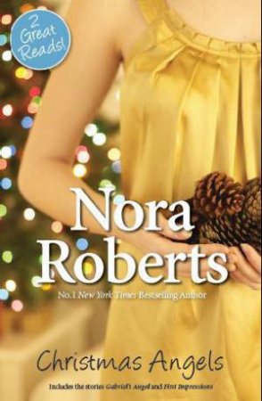 Christmas Angels/Gabriel's Angel/First Impressions by Nora Roberts 