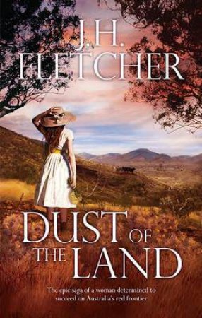 Dust Of The Land by J.H. Fletcher