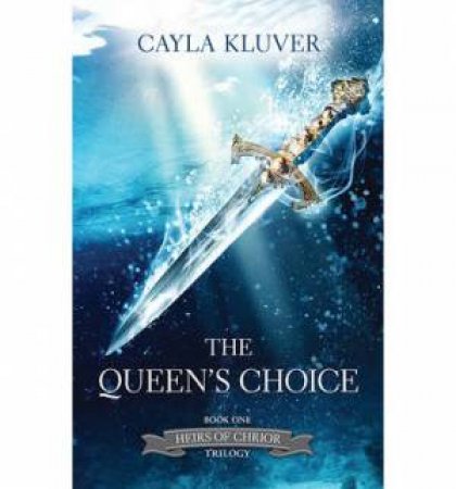 The Queen's Choice by Cayla Kluver