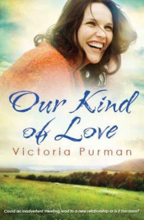 Our Kind Of Love by Victoria Purman