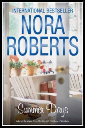 Summer Days: From This Day & The Name Of The Game by Nora Roberts