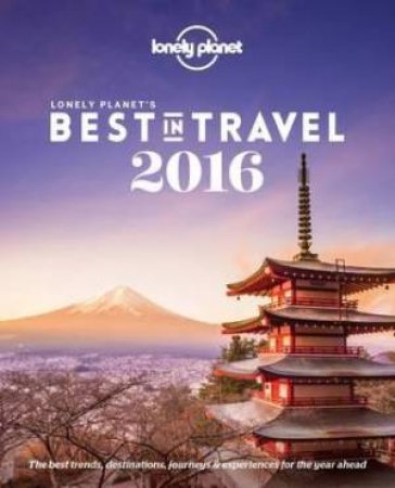 Lonely Planet's Best in Travel 2016 by Lonely Planet