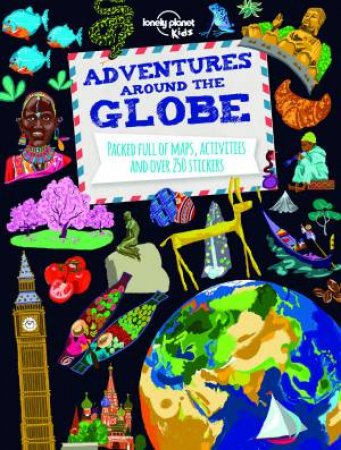 Adventures Around the Globe: World Atlas by Lonely Planet Kids