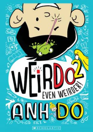 Even Weirder by Anh Do