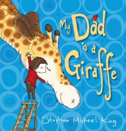 My Dad's A Giraffe by Stephen Michael King