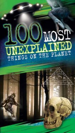100 Most Unexplained Things on the Planet by Anna Claybourne