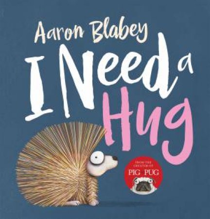 I Need A Hug by Aaron Blabey