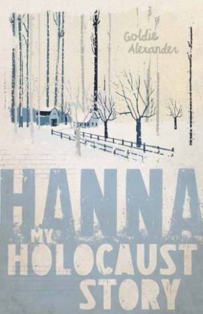 My Holocaust Story: Hanna by Goldie Alexander