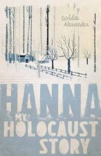My Holocaust Story Hanna