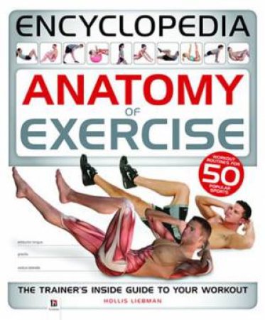 Encyclopedia Of Anatomy of Exercise by Hollis Liebman
