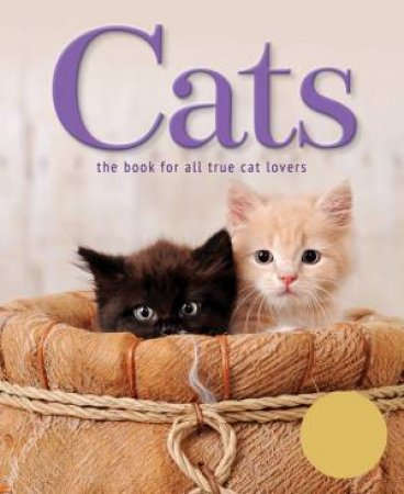 Cats: The Book for all True Cat Lovers by Various