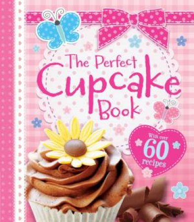The Perfect Cupcake Book by Various
