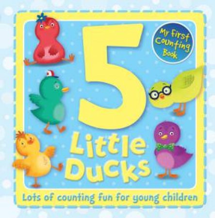 First Counting Book: Little Ducks by Various