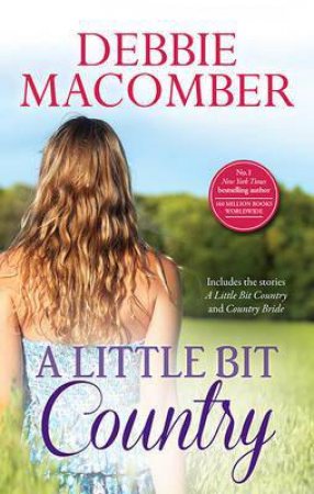 A Little Bit Country: A Little Bit Country & Country Bride by Debbie Macomber