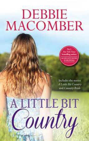 A Little Bit Country: A Little Bit Country & Country Bride by Debbie Macomber