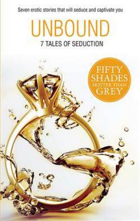 Unbound: 7 Tales Of Seduction by Saskia Walker & Lisa Renee Jones & Portia Da Costa