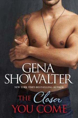 The Closer You Come by Gena Showalter