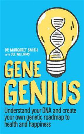 Gene Genius by DR Margie & Sue Smith & Williams
