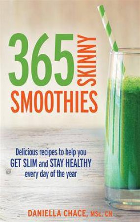 365 Skinny Smoothies by Daniella Chace