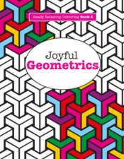 Really Relaxing Colouring Joyful Geometrics