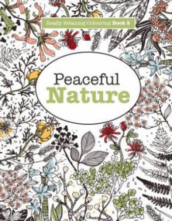 Really Relaxing Colouring: Peaceful Nature by Elizabeth James