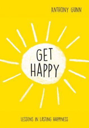 Get Happy! by Anthony Gunn