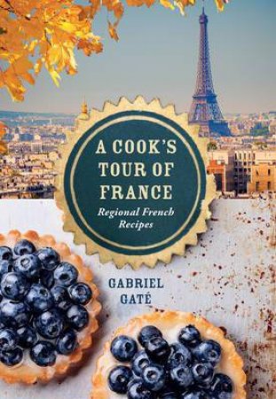 A Cook's Tour Of France by Gabriel Gate