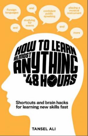 How to Learn Almost Anything in 48 Hours by Tansel Ali