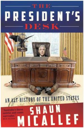 The President's Desk by Shaun Micallef