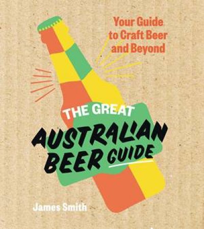 The Great Australian Beer Guide by James Smith