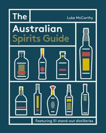 The Australian Spirits Guide by Luke McCarthy