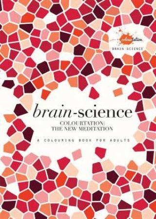 Brain-science: Colourtation - The New Meditation by Dr. Stan Rodski