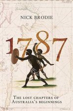 1787 The Lost Chapters Of Australias Beginnings