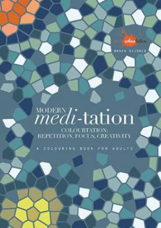 Modern Meditation: Colouration-Repetition, Focus, Creativity by Dr. Stan Rodski