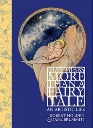 May Gibbs: More Than A Fairy Tale by Robert Holden & Jane Brummitt