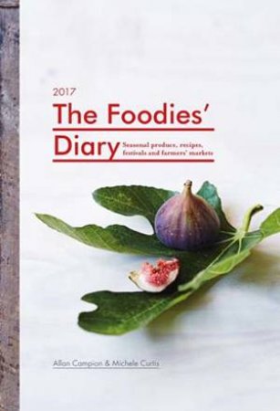 The 2017 Foodies' Diary by Allan Campion & Michele Curtis