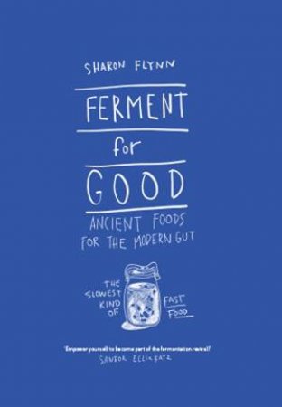 Ferment For Good by Sharon Flynn