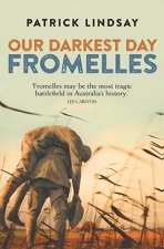 Fromelles Our Darkest Day