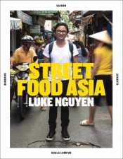 Luke Nguyens Street Food Asia