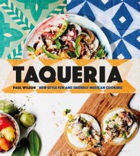 Taqueria New Style Fun And Friendly Mexican Cooking