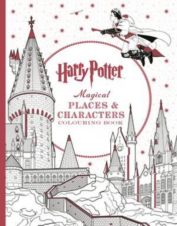 Harry Potter: Magical Places And Characters Colouring Book by Various