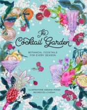 The Cocktail Garden Botanical Cocktails For Every Season