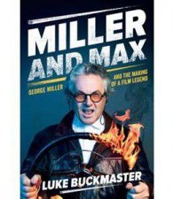 Miller And Max George Miller And The Making Of A Film Legend
