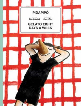 Pidapipo : Gelato Eight Days a Week by Lisa Valmorbida